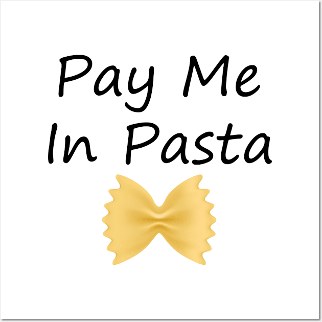 PAY ME IN PASTA Wall Art by SavageArt ⭐⭐⭐⭐⭐